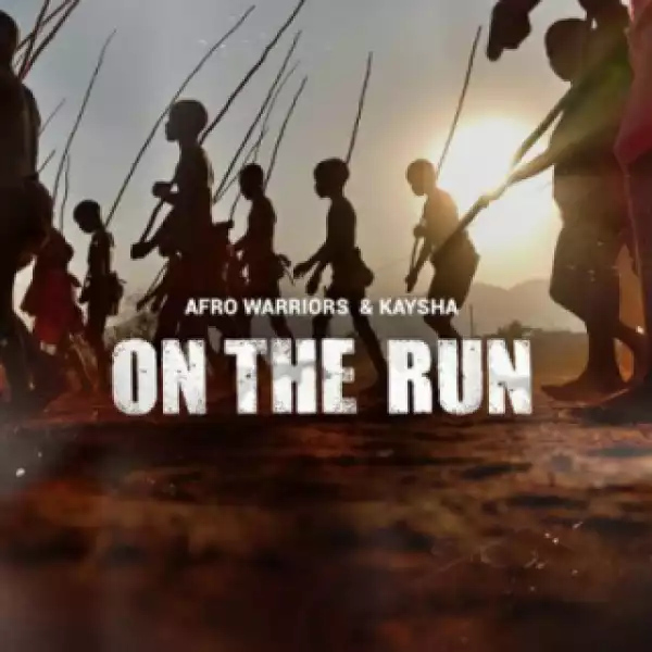 Afro Warriors, Kaysha - On the Run (Original Mix)